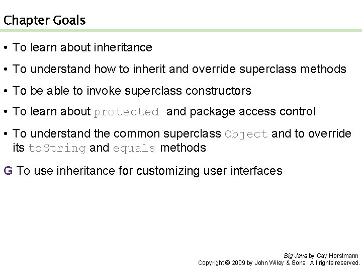 Chapter Goals • To learn about inheritance • To understand how to inherit and Chapter Goals • To learn about inheritance • To understand how to inherit and