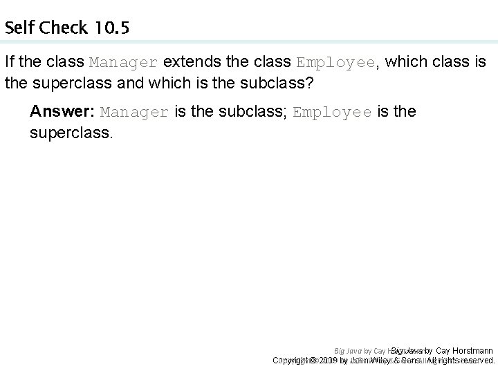 Self Check 10. 5 If the class Manager extends the class Employee, which class Self Check 10. 5 If the class Manager extends the class Employee, which class