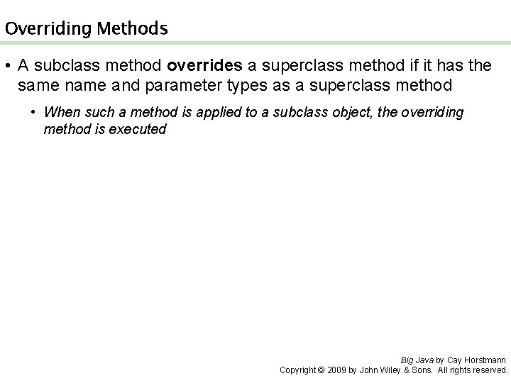 Overriding Methods • A subclass method overrides a superclass method if it has the Overriding Methods • A subclass method overrides a superclass method if it has the