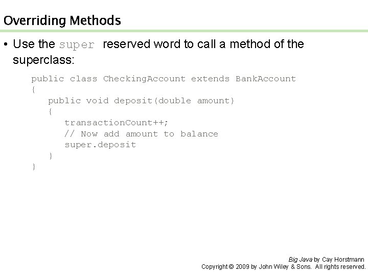 Overriding Methods • Use the super reserved word to call a method of the Overriding Methods • Use the super reserved word to call a method of the