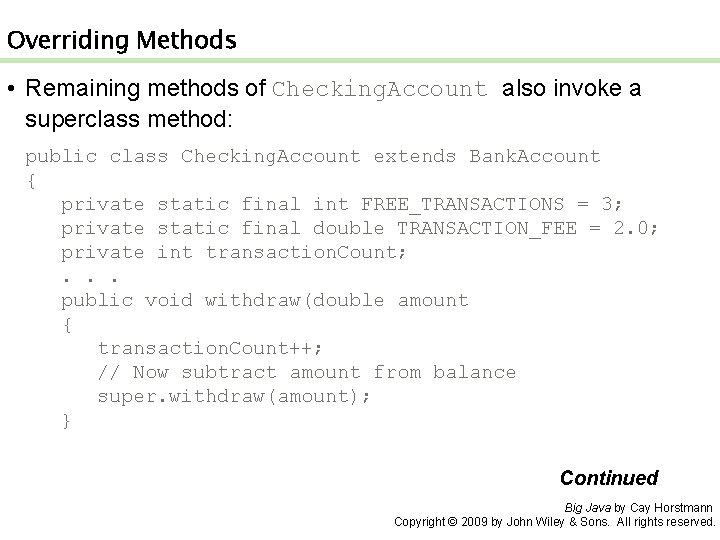 Overriding Methods • Remaining methods of Checking. Account also invoke a superclass method: public Overriding Methods • Remaining methods of Checking. Account also invoke a superclass method: public