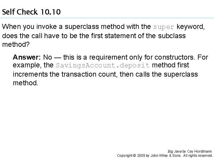 Self Check 10. 10 When you invoke a superclass method with the super keyword, Self Check 10. 10 When you invoke a superclass method with the super keyword,
