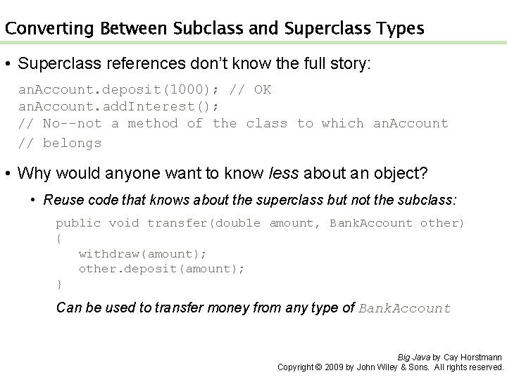 Converting Between Subclass and Superclass Types • Superclass references don’t know the full story: Converting Between Subclass and Superclass Types • Superclass references don’t know the full story: