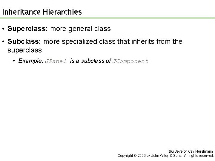 Inheritance Hierarchies • Superclass: more general class • Subclass: more specialized class that inherits Inheritance Hierarchies • Superclass: more general class • Subclass: more specialized class that inherits
