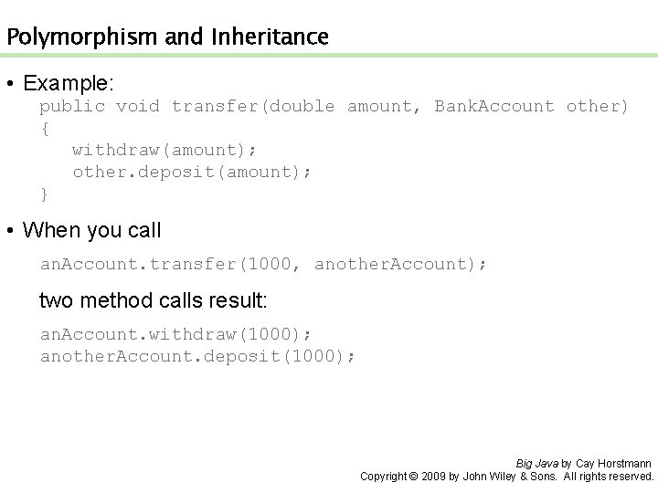Polymorphism and Inheritance • Example: public void transfer(double amount, Bank. Account other) { withdraw(amount); Polymorphism and Inheritance • Example: public void transfer(double amount, Bank. Account other) { withdraw(amount);