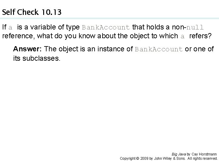 Self Check 10. 13 If a is a variable of type Bank. Account that Self Check 10. 13 If a is a variable of type Bank. Account that
