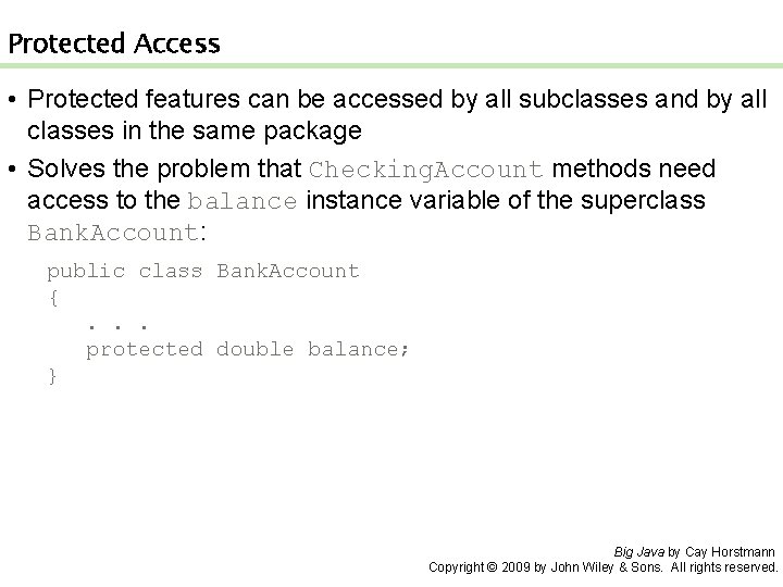 Protected Access • Protected features can be accessed by all subclasses and by all Protected Access • Protected features can be accessed by all subclasses and by all