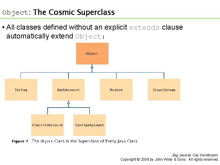 Object: The Cosmic Superclass • All classes defined without an explicit extends clause automatically Object: The Cosmic Superclass • All classes defined without an explicit extends clause automatically