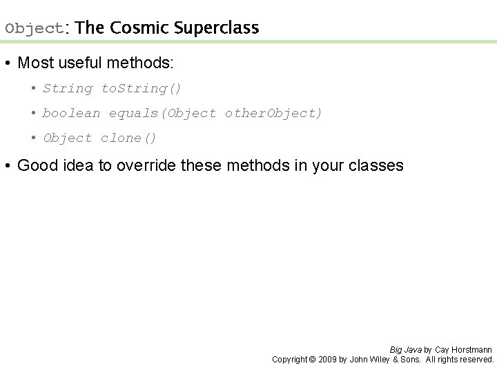 Object: The Cosmic Superclass • Most useful methods: • String to. String() • boolean Object: The Cosmic Superclass • Most useful methods: • String to. String() • boolean