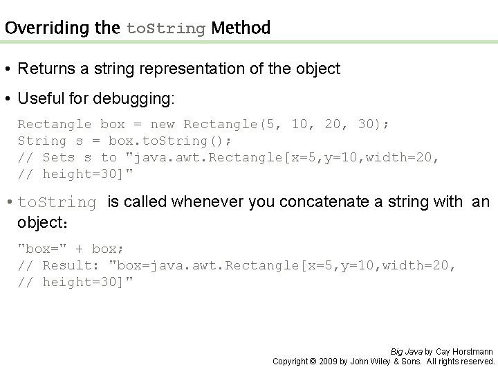 Overriding the to. String Method • Returns a string representation of the object • Overriding the to. String Method • Returns a string representation of the object •