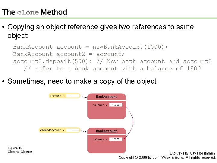 The clone Method • Copying an object reference gives two references to same object: The clone Method • Copying an object reference gives two references to same object: