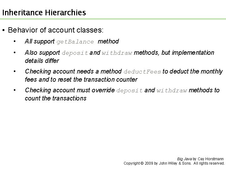 Inheritance Hierarchies • Behavior of account classes: • All support get. Balance method • Inheritance Hierarchies • Behavior of account classes: • All support get. Balance method •