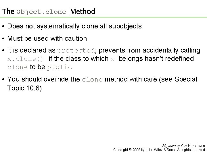 The Object. clone Method • Does not systematically clone all subobjects • Must be The Object. clone Method • Does not systematically clone all subobjects • Must be