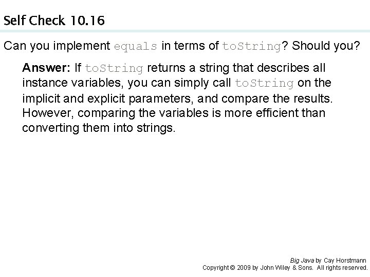 Self Check 10. 16 Can you implement equals in terms of to. String? Should Self Check 10. 16 Can you implement equals in terms of to. String? Should