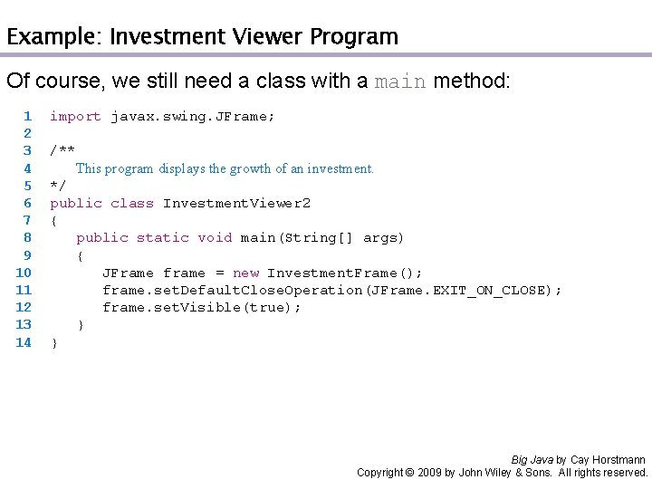 Example: Investment Viewer Program Of course, we still need a class with a main Example: Investment Viewer Program Of course, we still need a class with a main