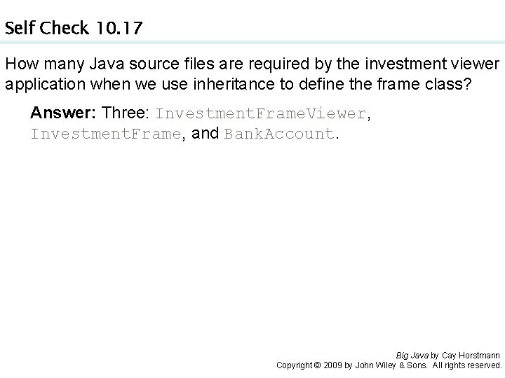 Self Check 10. 17 How many Java source files are required by the investment Self Check 10. 17 How many Java source files are required by the investment