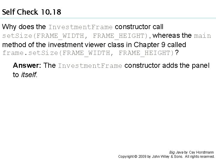 Self Check 10. 18 Why does the Investment. Frame constructor call set. Size(FRAME_WIDTH, FRAME_HEIGHT), Self Check 10. 18 Why does the Investment. Frame constructor call set. Size(FRAME_WIDTH, FRAME_HEIGHT),