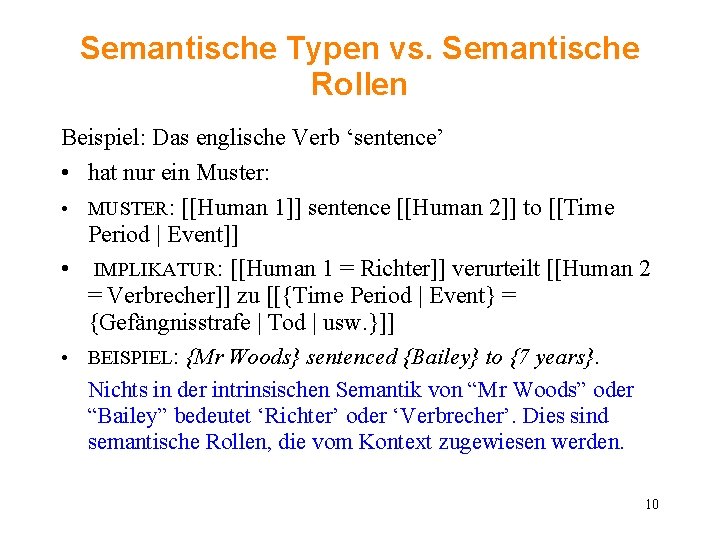 Semantische Typen vs. Semantische Rollen Beispiel: Das englische Verb ‘sentence’ • hat nur ein