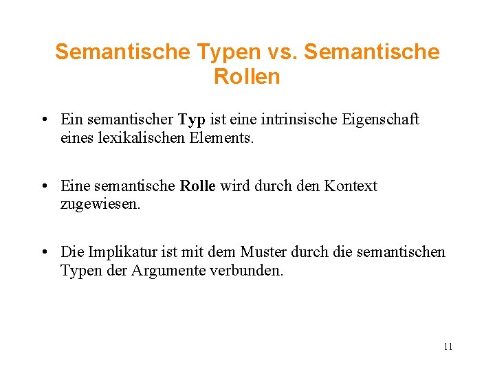 Semantische Typen vs. Semantische Rollen • Ein semantischer Typ ist eine intrinsische Eigenschaft eines