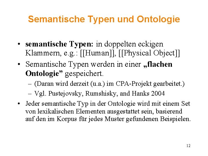 Semantische Typen und Ontologie • semantische Typen: in doppelten eckigen Klammern, e. g. :