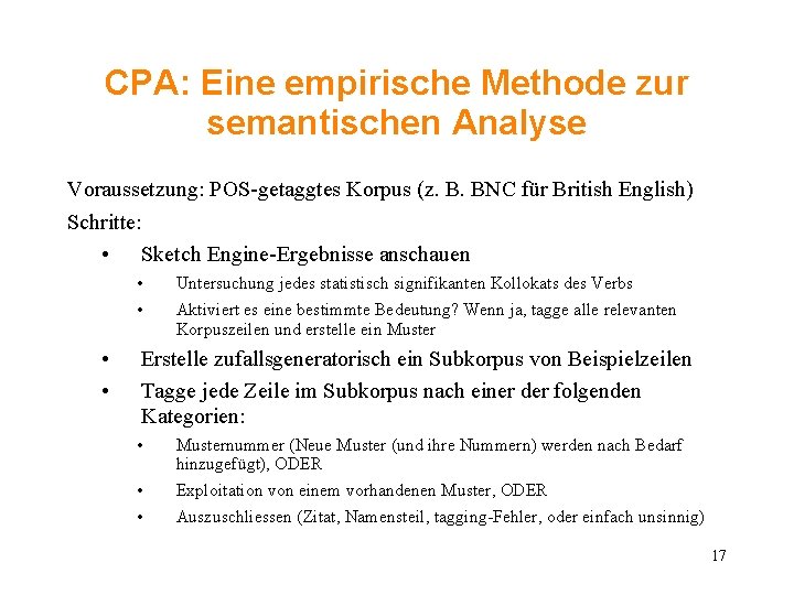 CPA: Eine empirische Methode zur semantischen Analyse Voraussetzung: POS-getaggtes Korpus (z. B. BNC für