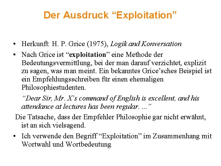 Der Ausdruck “Exploitation” • Herkunft: H. P. Grice (1975), Logik and Konversation • Nach