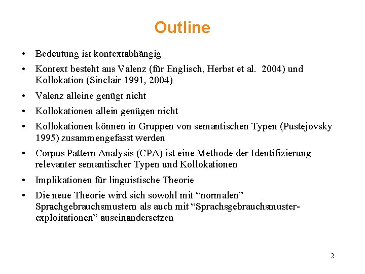 Outline • Bedeutung ist kontextabhängig • Kontext besteht aus Valenz (für Englisch, Herbst et