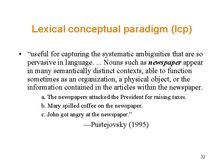 Lexical conceptual paradigm (lcp) • “useful for capturing the systematic ambiguities that are so