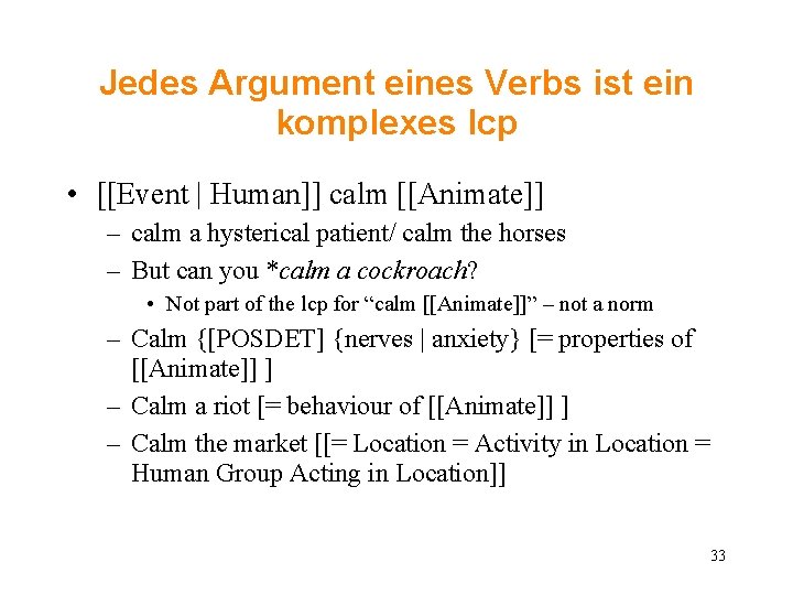 Jedes Argument eines Verbs ist ein komplexes lcp • [[Event | Human]] calm [[Animate]]