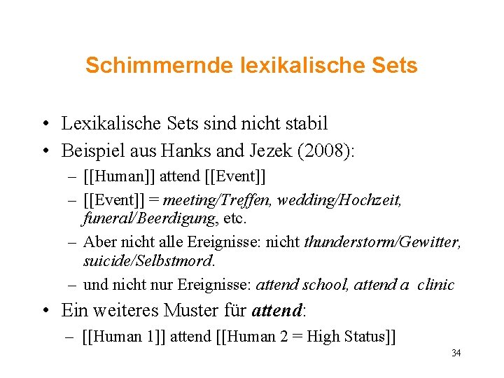 Schimmernde lexikalische Sets • Lexikalische Sets sind nicht stabil • Beispiel aus Hanks and