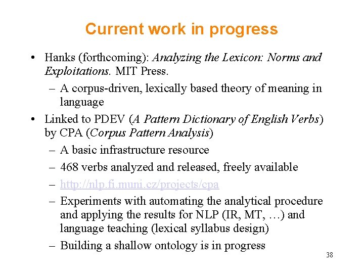 Current work in progress • Hanks (forthcoming): Analyzing the Lexicon: Norms and Exploitations. MIT