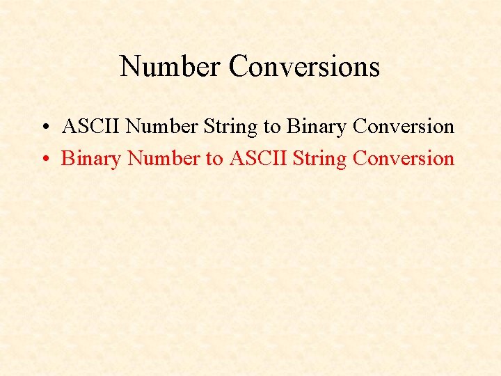 Number Conversions • ASCII Number String to Binary Conversion • Binary Number to ASCII