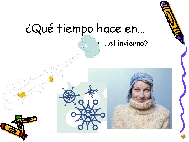 ¿Qué tiempo hace en… • …el invierno? 