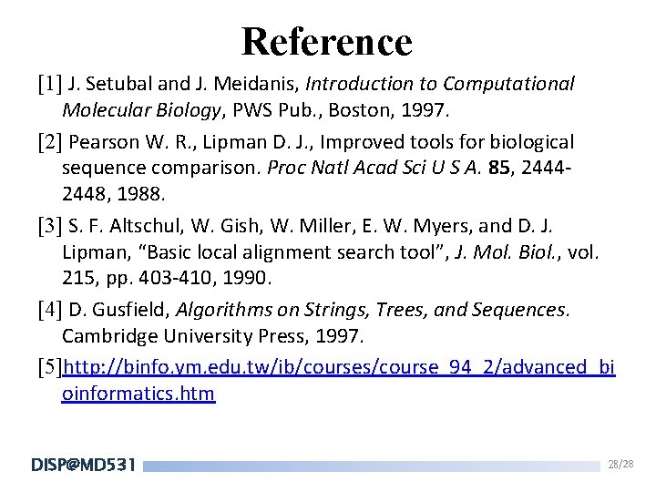 Reference [1] J. Setubal and J. Meidanis, Introduction to Computational Molecular Biology, PWS Pub.