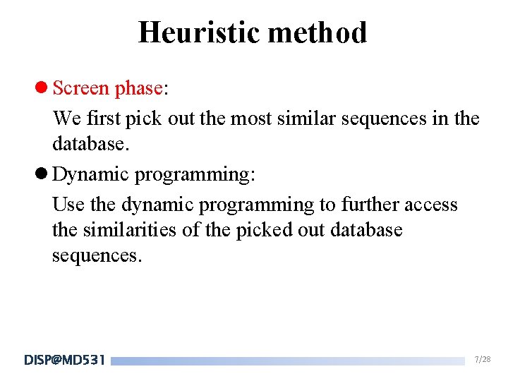 Heuristic method l Screen phase: We first pick out the most similar sequences in Heuristic method l Screen phase: We first pick out the most similar sequences in