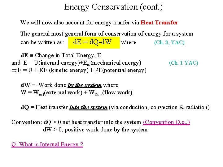Energy Conservation (cont. ) We will now also account for energy tranfer via Heat