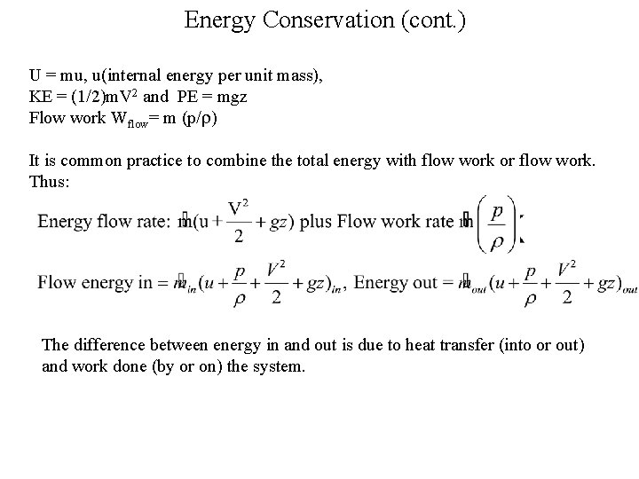 Energy Conservation (cont. ) U = mu, u(internal energy per unit mass), KE =