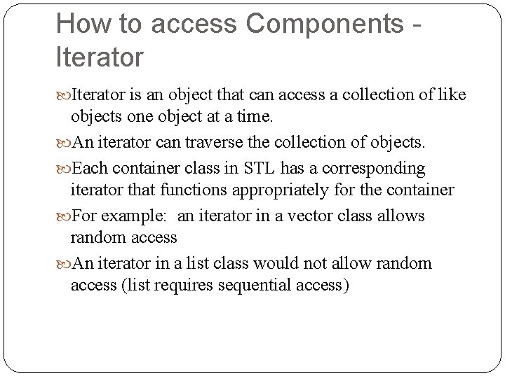 How to access Components Iterator is an object that can access a collection of