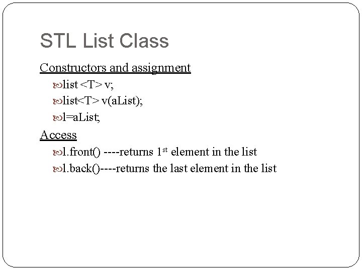 STL List Class Constructors and assignment list <T> v; list<T> v(a. List); l=a. List;