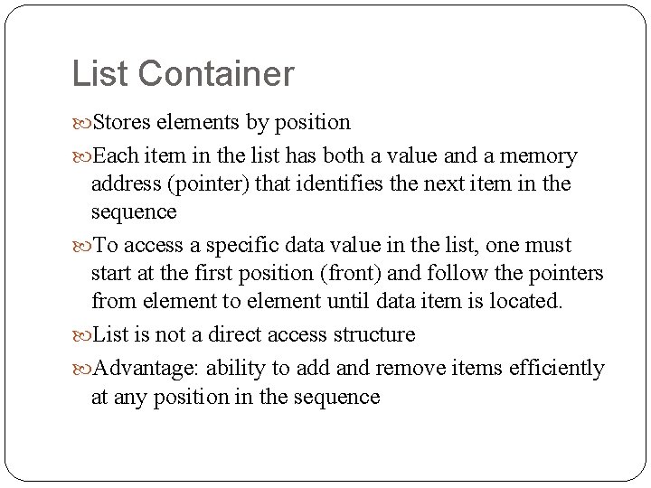 List Container Stores elements by position Each item in the list has both a