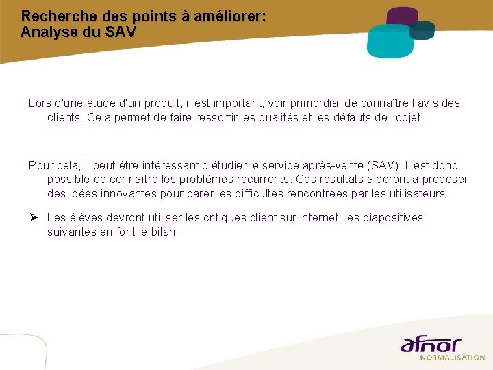 Recherche des points à améliorer: Analyse du SAV Lors d’une étude d’un produit, il