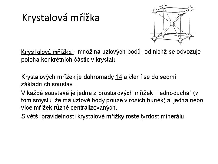 Krystalová mřížka - množina uzlových bodů, od nichž se odvozuje poloha konkrétních částic v