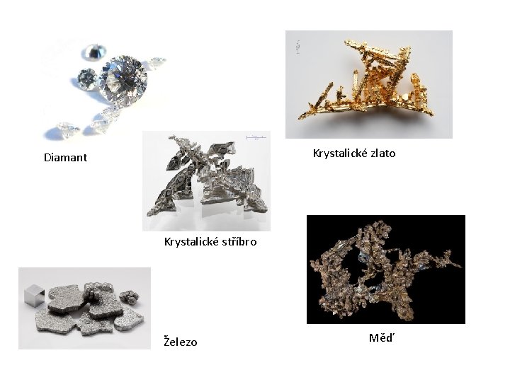 Krystalické zlato Diamant Krystalické stříbro Železo Měď 