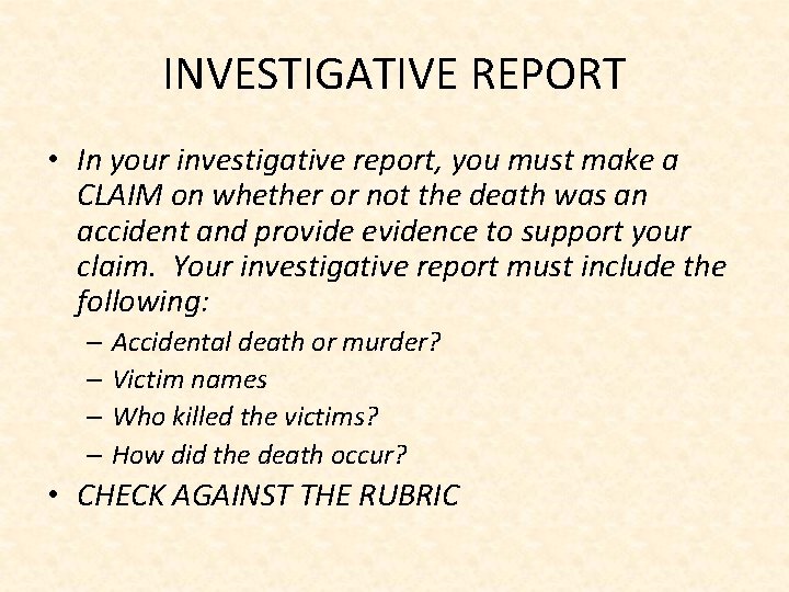 INVESTIGATIVE REPORT • In your investigative report, you must make a CLAIM on whether