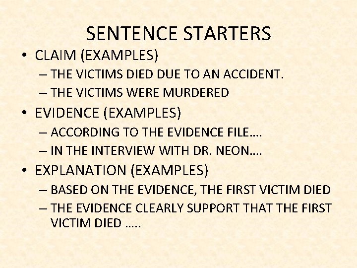 SENTENCE STARTERS • CLAIM (EXAMPLES) – THE VICTIMS DIED DUE TO AN ACCIDENT. –