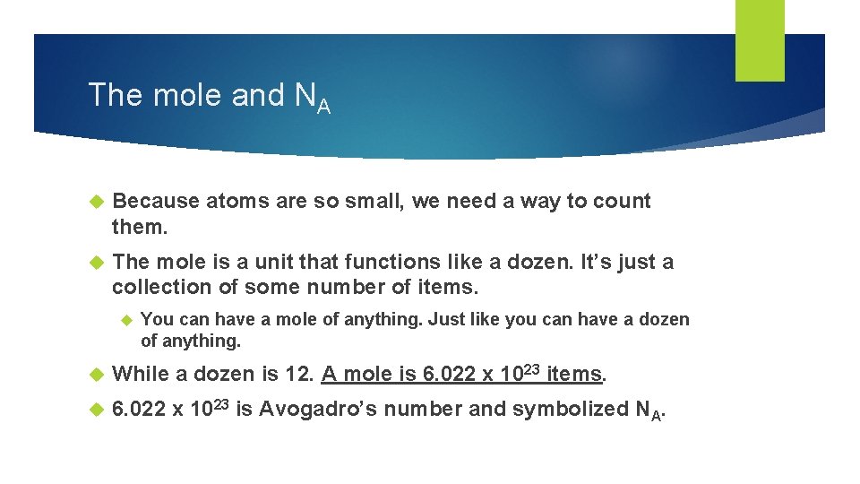 The mole and NA Because atoms are so small, we need a way to