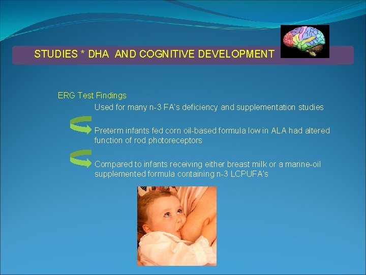 STUDIES * DHA AND COGNITIVE DEVELOPMENT ERG Test Findings Used for many n-3 FA’s
