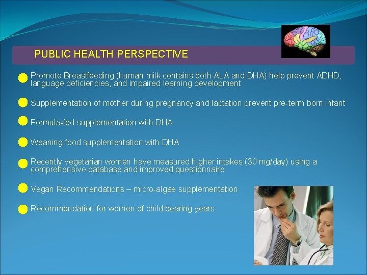 PUBLIC HEALTH PERSPECTIVE Promote Breastfeeding (human milk contains both ALA and DHA) help prevent