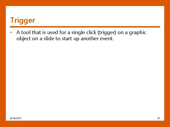 Trigger • A tool that is used for a single click (trigger) on a