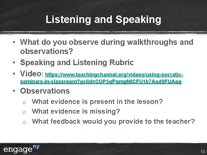 Listening and Speaking • What do you observe during walkthroughs and observations? • Speaking